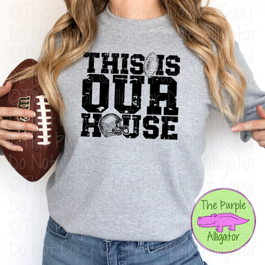 This is Our House | Football Helmet Tee for Loud & Proud Fans 0623 (D2F HMD)