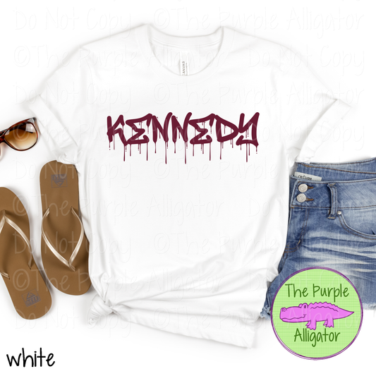 Kennedy Wet Paint - The Graffiti Series | Bold Dripping Spirit Design - CHOOSE YOUR TEXT COLOR  1025 (d2f TPA)
