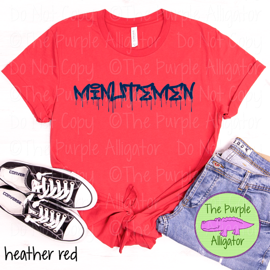 Minutemen Wet Paint - The Graffiti Series | Bold Dripping Spirit Design - CHOOSE YOUR TEXT COLOR  1025 (d2f TPA)