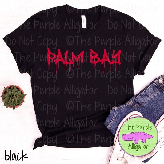 Palm Bay Wet Paint - The Graffiti Series | Bold Dripping Spirit Design - CHOOSE YOUR TEXT COLOR  1025 (d2f TPA)