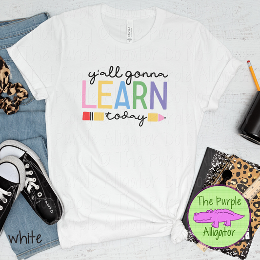 Y’all Gonna Learn Today | Colorful Teacher Pencil Design 1123 (d2f LC)