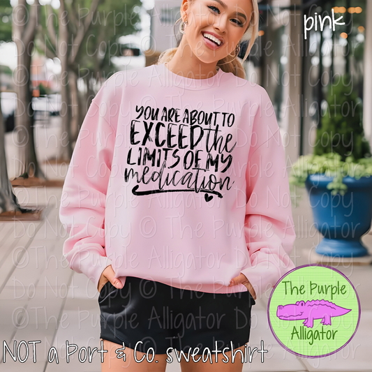 You Are About to Exceed the Limits of My Medication | Sarcastic Humor Design 0624 (d2f HMD)