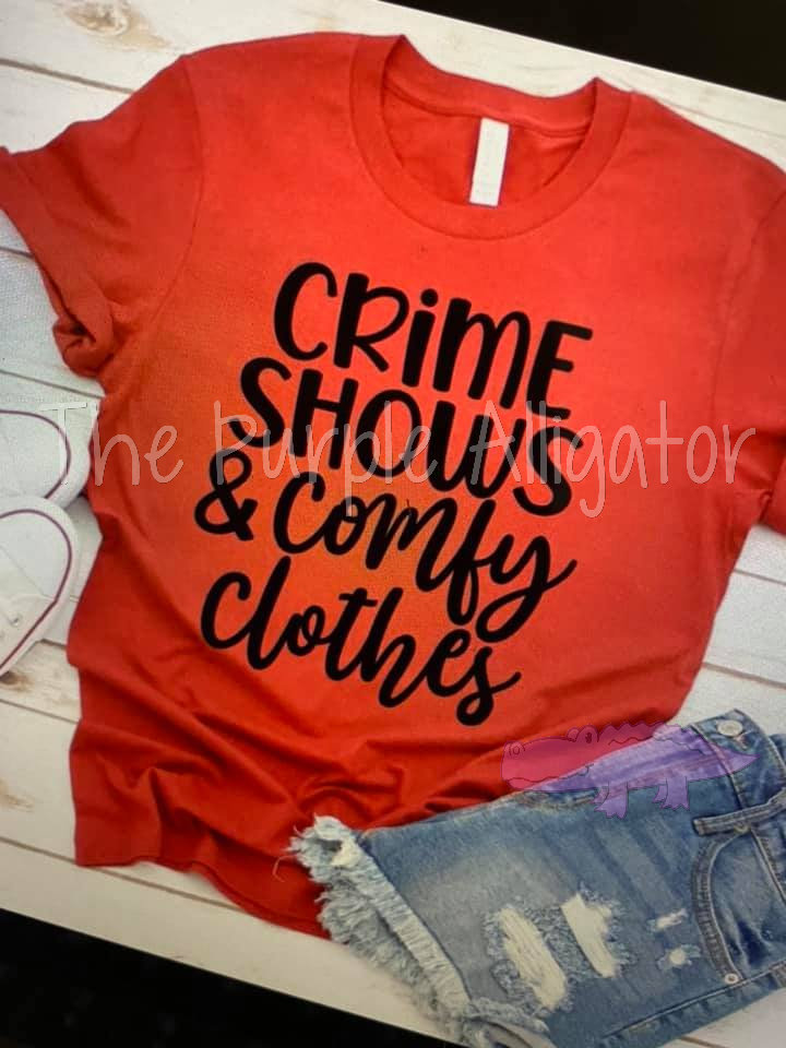 Crime Shows and Comfy Clothes Tee