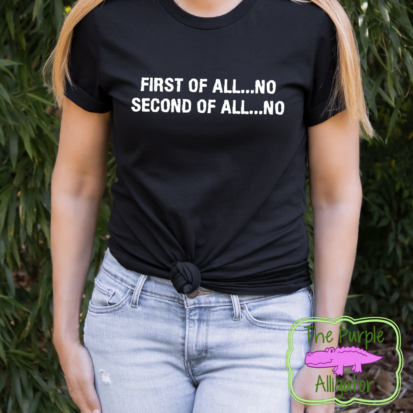 First of All . . . No (w UpN) Tee