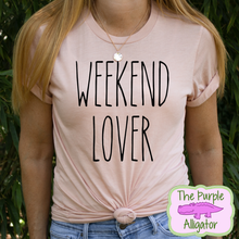 Load image into Gallery viewer, Weekend Lover (b UpN) Tee