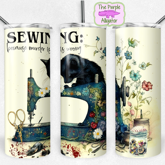 Sewing Because Murder is Wrong (BT) 20oz Tumbler